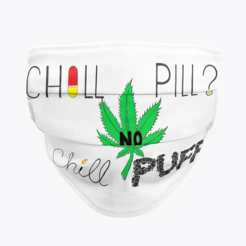 CHILL PILL? NO CHILL PUFF Apparel+