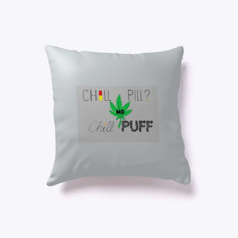 CHILL PILL? NO CHILL PUFF Apparel+