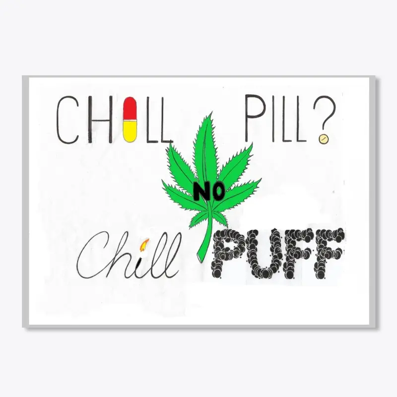 CHILL PILL? NO CHILL PUFF Apparel+