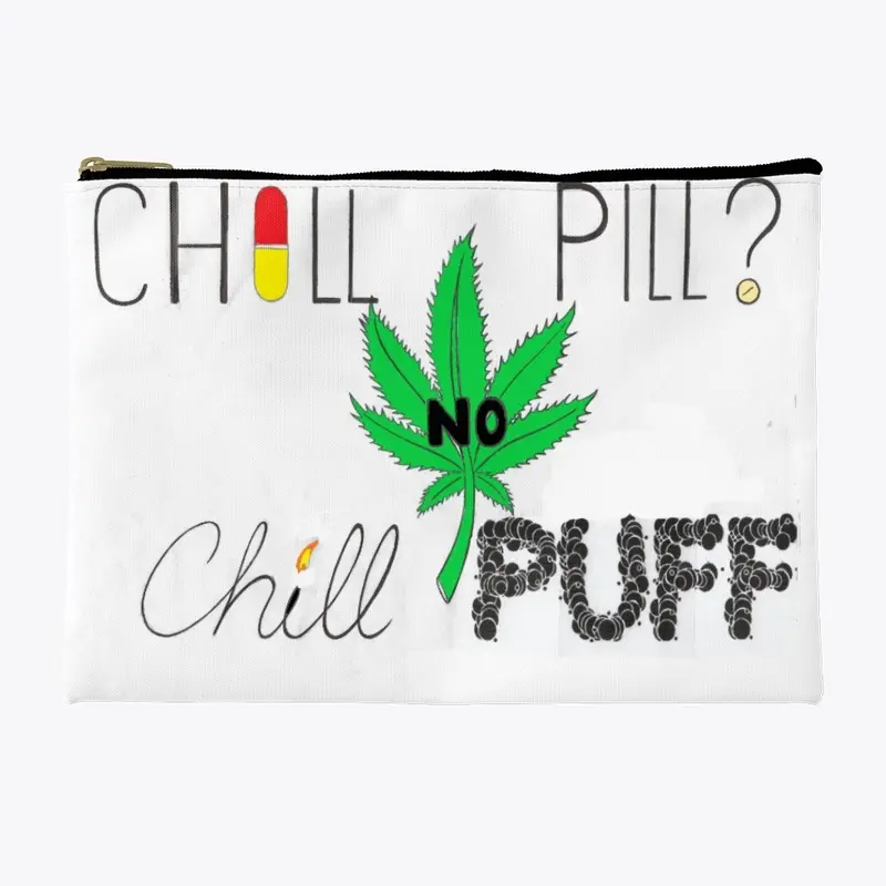 CHILL PILL? NO CHILL PUFF Apparel+